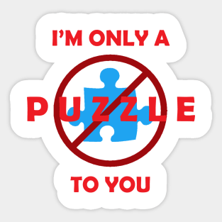 Only a Puzzle to You Sticker